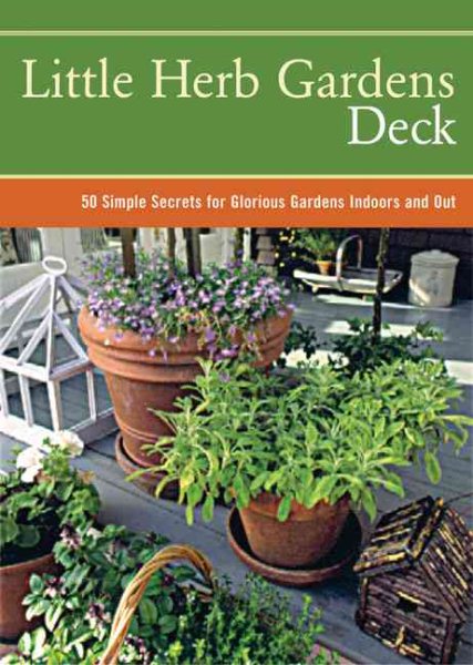 Little Herb Gardens Deck: 50 Simple Secrets for Glorious Gardens Indoors and Out cover