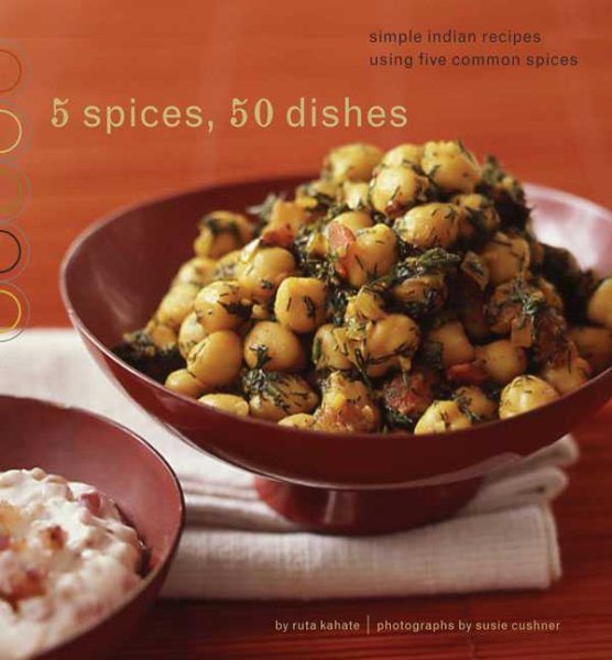 5 Spices, 50 Dishes: Simple Indian Recipes Using Five Common Spices cover