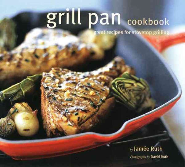 Grill Pan Cookbook: Great Recipes for Stovetop Grilling cover
