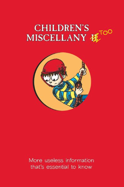 Children's Miscellany Too: More Useless Information That's Essential to Know (Child's Miscellany)