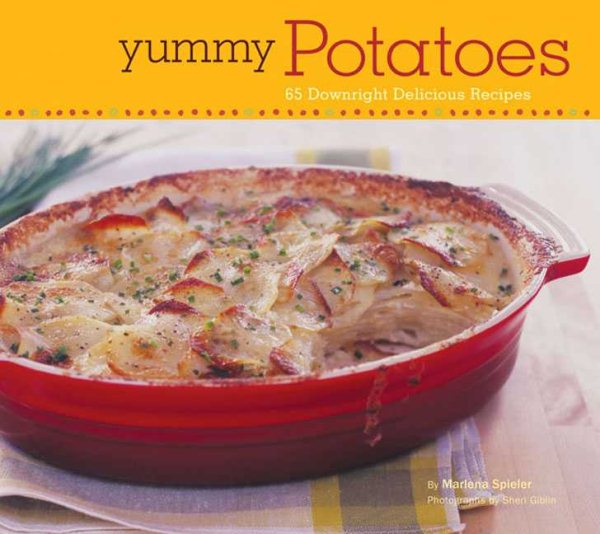 Yummy Potatoes: 65 Downright Delicious Recipes cover