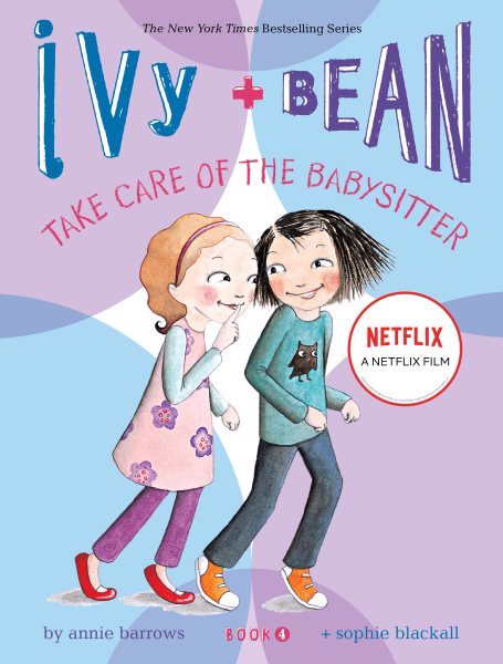 Ivy and Bean: Take Care of the Babysitter - Book 4: (Best Friends Books for Kids, Elementary School Books, Early Chapter Books) (Ivy & Bean, IVYB) cover