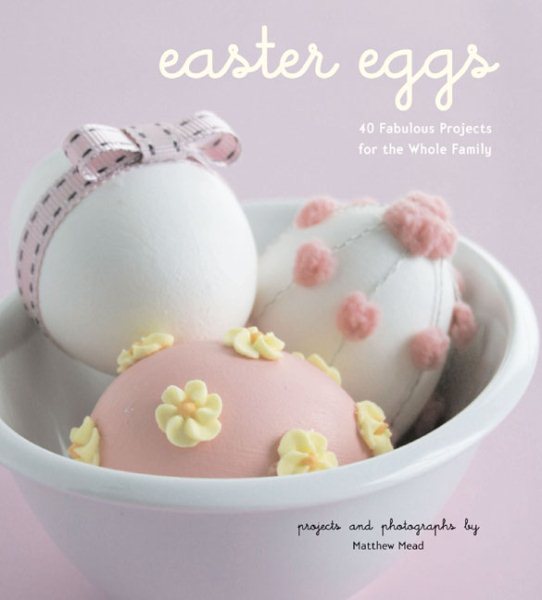 Easter Eggs: 40 Fabulous Projects for the Whole Family cover
