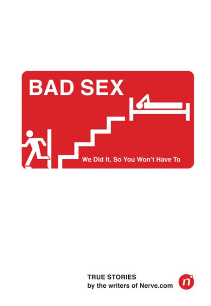 Bad Sex: We Did It, So You Won't Have to cover