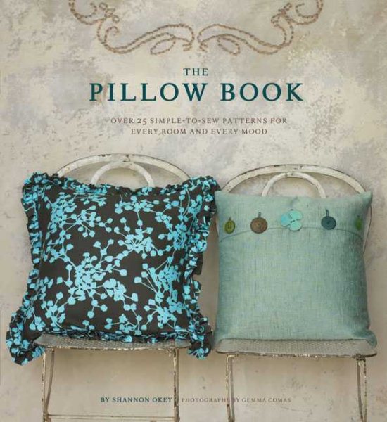 The Pillow Book: Over 25 Simple-to-Sew Patterns for Every Room and Every Mood cover