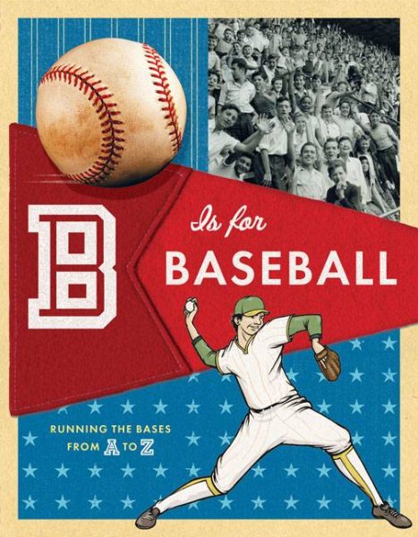B Is for Baseball: Running the Bases from A to Z cover