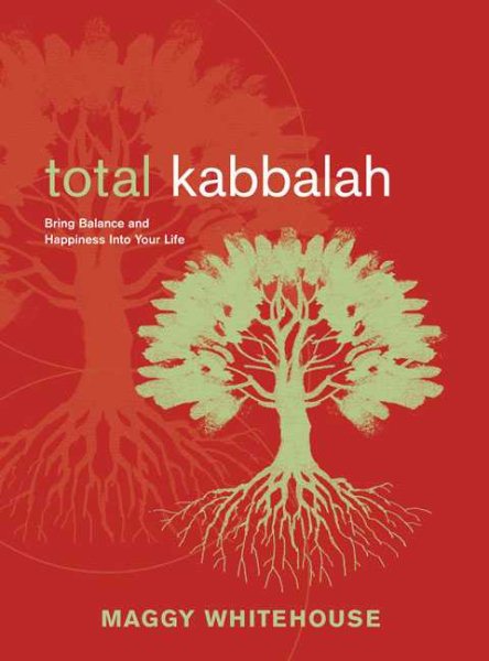 Total Kabbalah: Bring Balbnce and Happiness into Your life cover