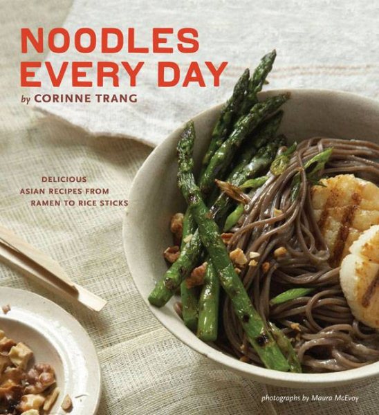 Noodles Every Day: Delicious Asian Recipes from Ramen to Rice Sticks cover