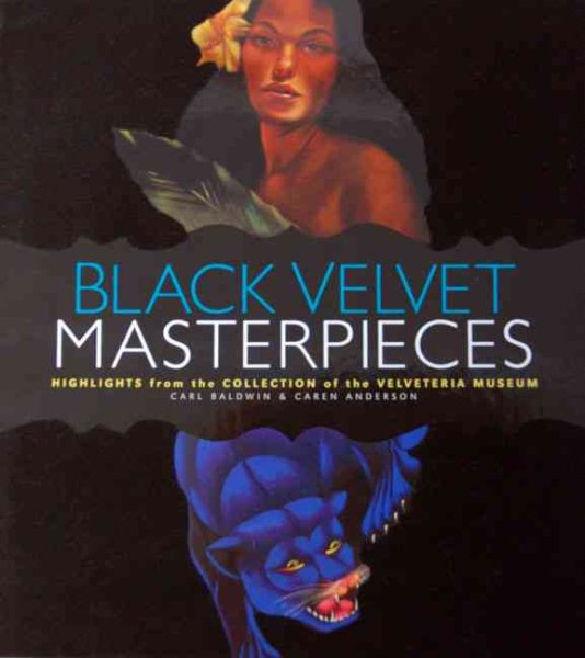 Black Velvet Masterpieces: Highlights from the Collection of the Velveteria Museum cover