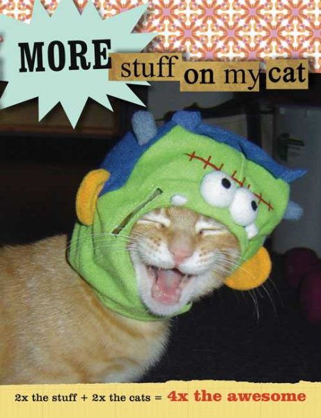 More Stuff on My Cat: 2x the Stuff + 2x the Cats = 4x the Awesome cover