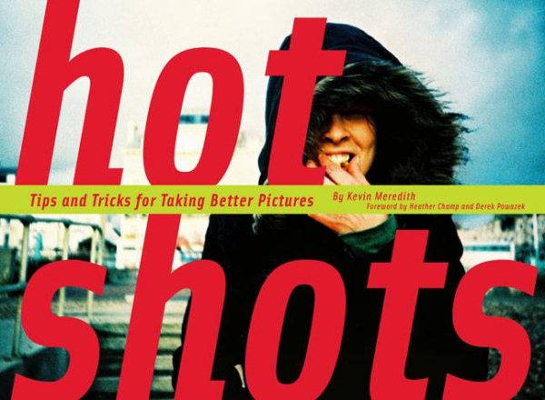 Hot Shots: Tips and Tricks for Taking Better Pictures cover