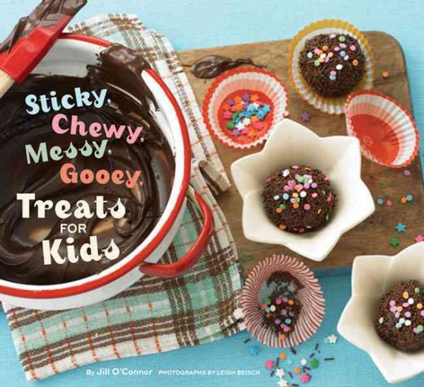 Sticky, Chewy, Messy, Gooey Treats for Kids cover