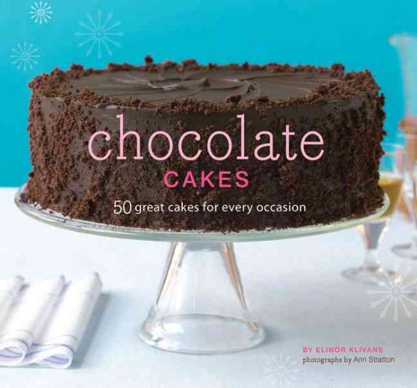 Chocolate Cakes: 50 Great Cakes for Every Occasion cover