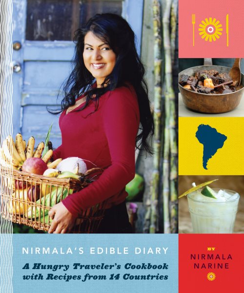 Nirmala's Edible Diary: A Hungry Traveler's Cookbook with Recipes from 14 Countries
