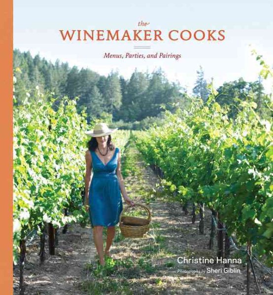 The Winemaker Cooks: Menus, Parties, and Pairings cover