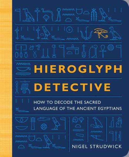 Hieroglyph Detective: How to Decode the Sacred Language of the Ancient Egyptians cover