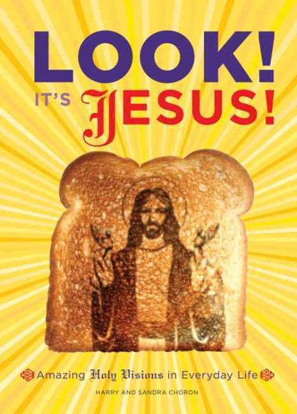 Look! It's Jesus!: Amazing Holy Visions in Everyday Life cover