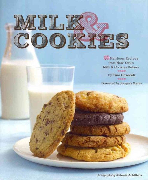 Milk & Cookies: 89 Heirloom Recipes from New York's Milk & Cookies Bakery cover