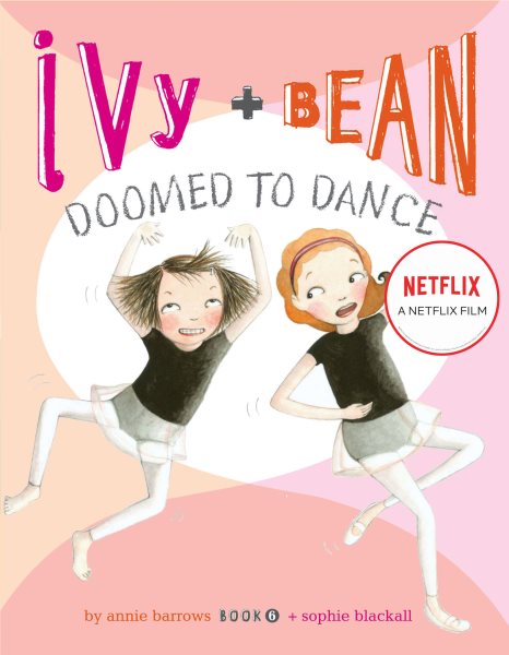 Ivy and Bean Doomed to Dance (Book 6): (Best Friends Books for Kids, Elementary School Books, Early Chapter Books) (Ivy & Bean) cover