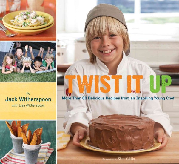 Twist It Up: More Than 60 Delicious Recipes from an Inspiring Young Chef cover