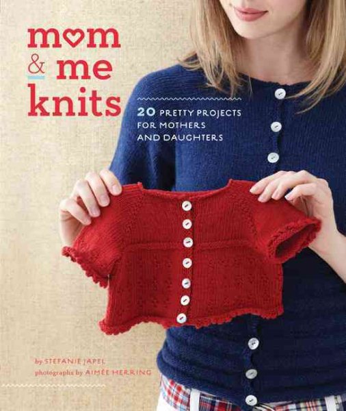 Mom & Me Knits: 20 Pretty Projects for Mothers and Daughters cover