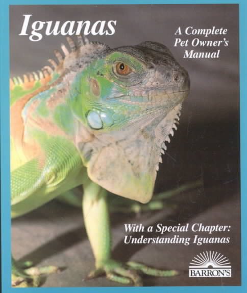 Iguanas: Everything about Selection, Care, Nutrition, Diseases, Breeding, and Behavior (Barron's Complete Pet Owner's Manuals) cover