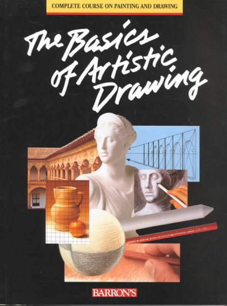 Basics of Artistic Drawing, The (The Complete Course on Drawing and Painting) cover