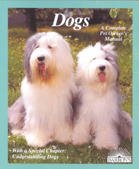 Dogs: How to Take Care of Them and Understand Them/With Color Photographs (Complete Pet Owner's Manual) cover