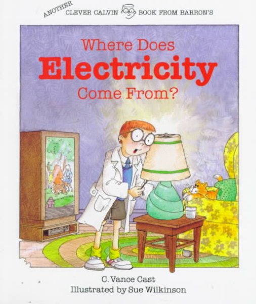 Where Does Electricity Come From? (Clever Calvin Series, The) cover