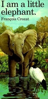 I Am a Little Elephant: Large (Little Animals Stories (Barron))