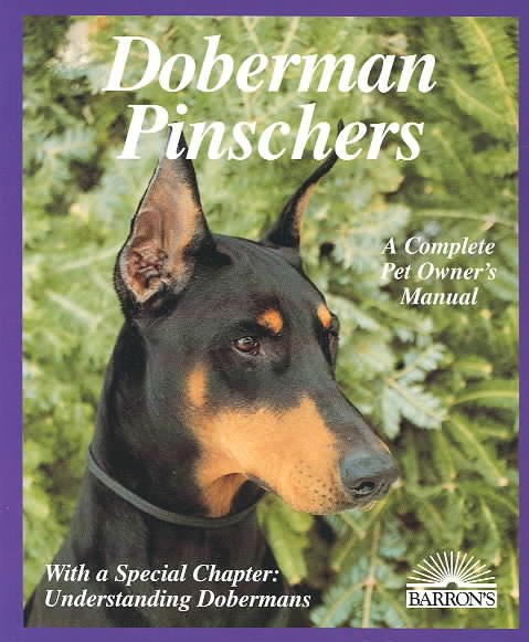 Doberman Pinschers: Everything About Purchase, Care, Nutrition, Diseases, Breeding, Behavior, and Training (Complete Pet Owner's Manual) cover