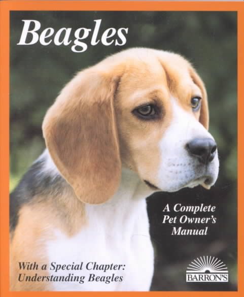 Beagles: Everything About Purchase, Care, Nutrition, Breeding, Behavior, and Training (Barron's Complete Pet Owner's Manuals)