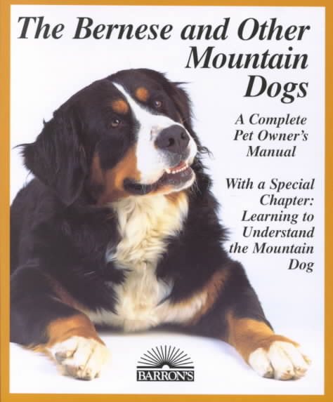 Bernese and Other Mountain Dogs (Complete Pet Owner's Manuals) cover