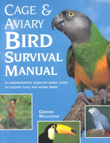 Cage and Aviary Bird Survival Manual: A Comprehensive Family-By-Family Guide to Keeping Cage and Aviary Birds cover