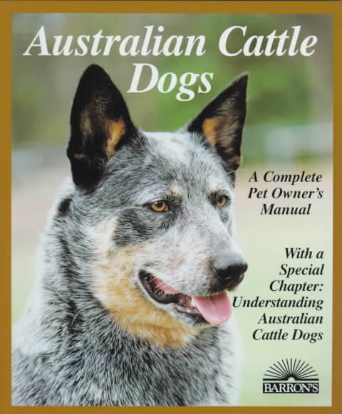 Australian Cattle Dogs (Complete Pet Owner's Manuals) cover