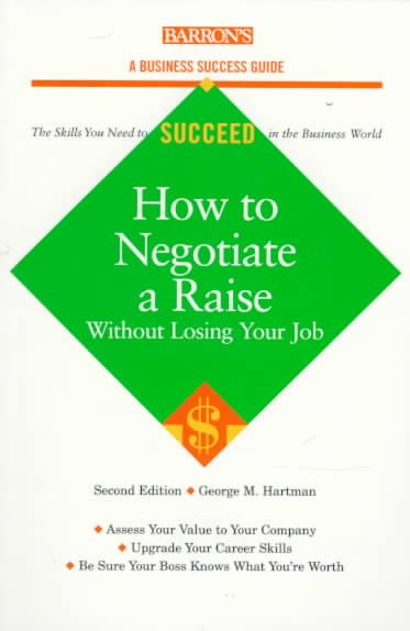 How to Negotiate a Raise Without Losing Your Job (Barron's Business Success Guides) cover