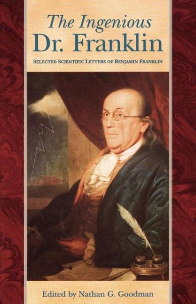 The Ingenious Dr. Franklin: Selected Scientific Letters of Benjamin Franklin (Pennsylvania Paperbacks) cover