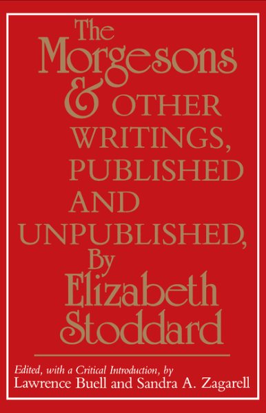 The Morgesons and Other Writings, Published and Unpublished cover