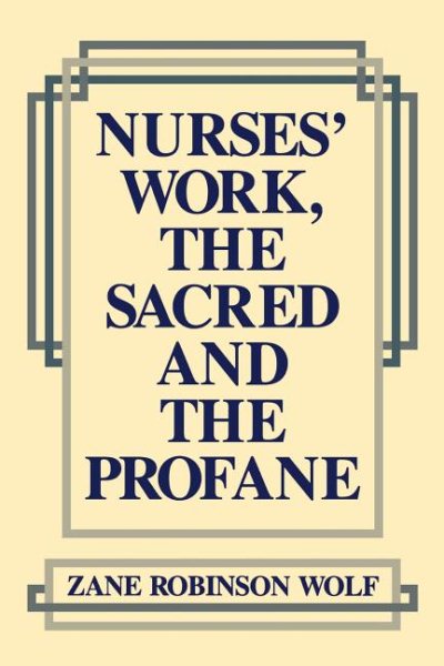 Nurses' Work, The Sacred and The Profane (Studies in Health, Illness, and Caregiving) cover
