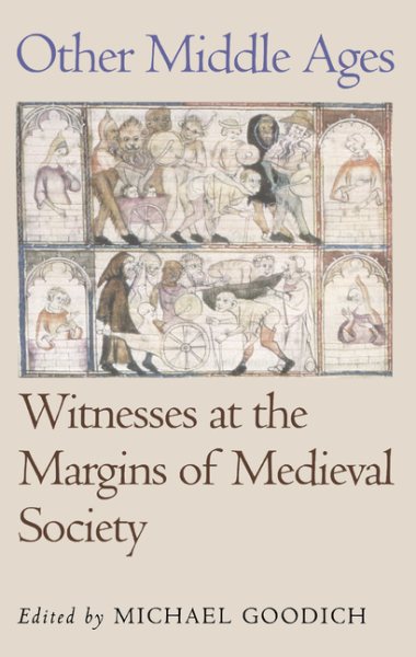 Other Middle Ages: Witnesses at the Margins of Medieval Society (The Middle Ages Series) cover