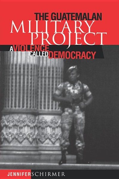 The Guatemalan Military Project: A Violence Called Democracy (Pennsylvania Studies in Human Rights) cover