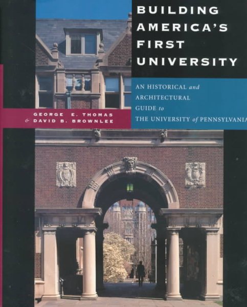 Building America's First University: An Historical and Architectural Guide to the University of Pennsylvania cover