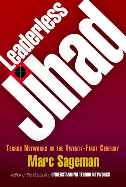 Leaderless Jihad: Terror Networks in the Twenty-First Century cover