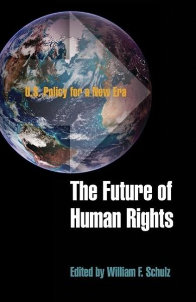 The Future of Human Rights: U.S. Policy for a New Era (Pennsylvania Studies in Human Rights) cover
