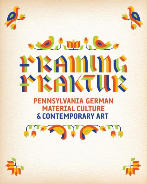 Framing Fraktur: Pennsylvania German Material Culture and Contemporary Art cover