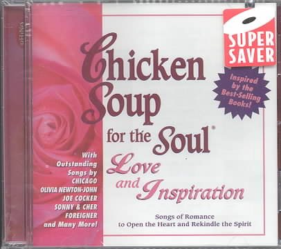 Chicken Soup For The Soul: Love And Inspiration - Songs Of Romance To Open The Heart And Rekindle The Spirit cover