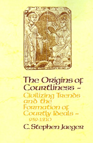 The Origins of Courtliness: Civilizing Trends and the Formation of Courtly Ideals, 939-1210 (The Middle Ages Series) cover
