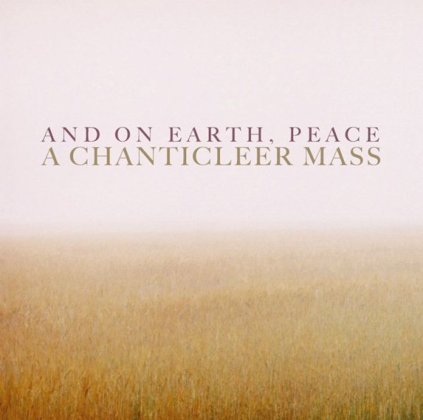 And On Earth, Peace: A Chanticleer Mass cover