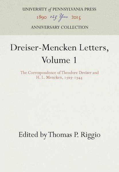 Dreiser-Mencken Letters, Volume 1: The Correspondence of Theodore Dreiser and H. L. Mencken, 197-1945 (Anniversary Collection)