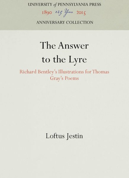 The Answer to the Lyre: Richard Bentley's Illustrations for Thomas Gray's Poems (Anniversary Collection)